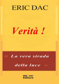 Title: Vérità ! (Luce Divina (Insegnamento Spirituale), #1), Author: Eric Dac