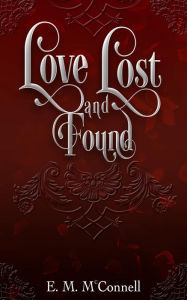 Title: Love Lost and Found, Author: E.M McConnell