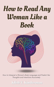 Title: How to Read Any Woman Like a Book, Author: Klish T. Kinderman