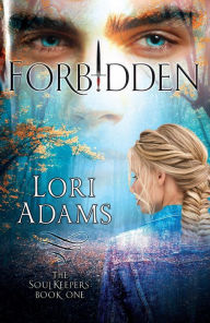Title: Forbidden (The Soulkeepers Series, #1), Author: Lori Adams