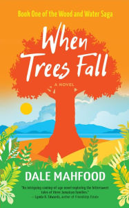 Title: When Trees Fall (Wood and Water Saga, #1), Author: Dale Mahfood