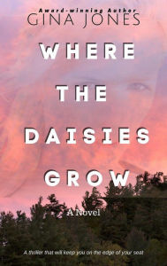 Title: Where The Daisies Grow, Author: Gina Jones