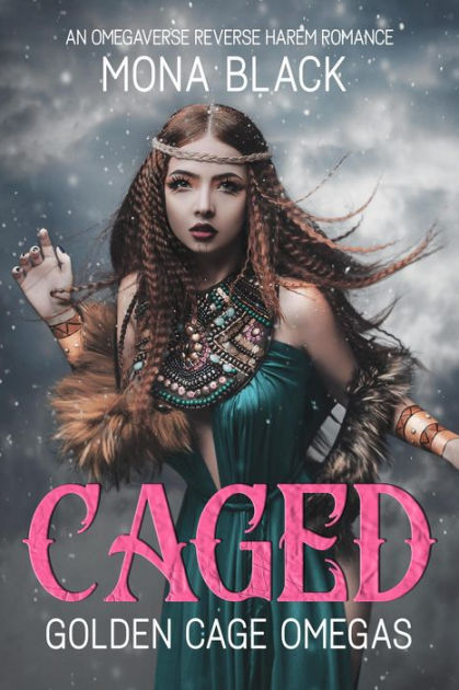 Caged An Omegaverse Reverse Harem Romance By Mona Black Paperback