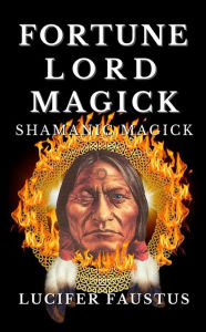 Title: Fortune Lord Magick, Author: Lucifer Faustus