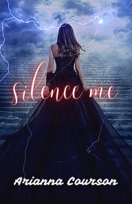 Title: Silence Me #1 (Chronicles of the Enchanted), Author: Arianna Courson