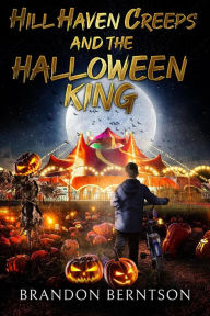 Title: Hill Haven Creeps and the Halloween King, Author: Brandon Berntson