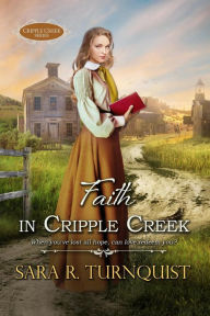 Title: Faith in Cripple Creek (Cripple Creek Series, #3), Author: Sara R. Turnquist