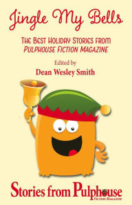 Title: Jingle My Bells (Pulphouse Books), Author: Dean Wesley Smith