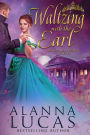 Waltzing with the Earl (A Waltz with Destiny, #6)