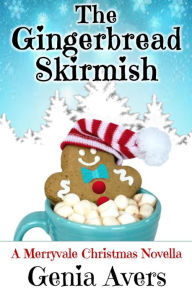 Title: The Gingerbread Skirmish (A Merryvale Christmas, #3), Author: Genia Avers
