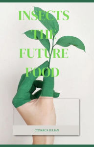 Title: Insects the Future Food, Author: Cosarca Iulian
