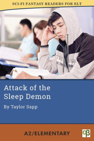 Title: Attack of the Sleep Demon (Sci-Fi Fantasy Readers for ELT, #8), Author: Taylor Sapp