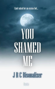 Title: You Shamed Me, Author: JRC Bisonalizer