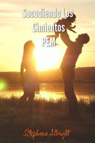 Title: Sacudiendo Los Cimientos (PEM), Author: Stephanie Albright