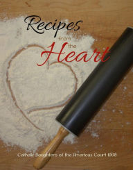 Title: Recipes From The Heart, Author: Catholic Daughters of the Americas