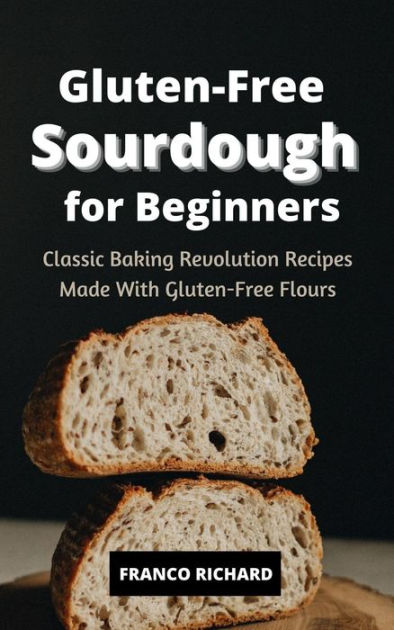 The Sourdough Revolution: A Beginner's Sourdough Recipe and a