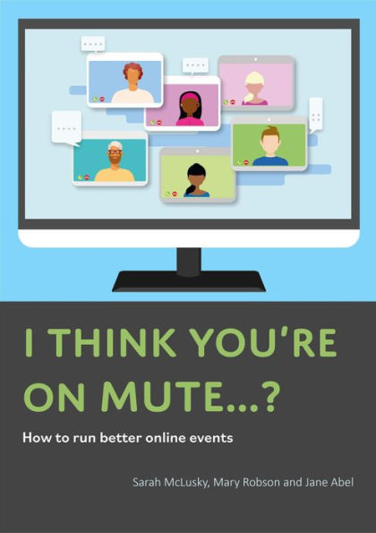 I Think You're On Mute...? How To Run Better Online Events