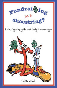 Title: Fundraising on a Shoestring, Author: Faith Wood