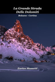 Title: La Grande Strada delle Dolomiti Bolzano - Cortina, Author: Enrico Massetti