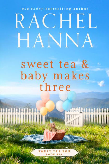 Sweet Tea & Baby Makes Three (Sweet Tea B&B, #6) By Rachel Hanna ...