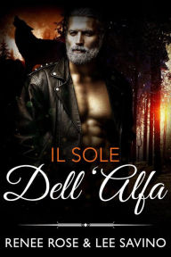 Title: Il sole dell'Alfa (alfa ribelli, #13), Author: Renee Rose