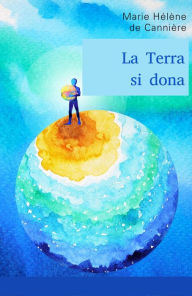 Title: La Terra si dona, Author: Marie Hélène de Cannière