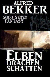 Title: 5000 Seiten Fantasy. Elben. Drachen. Schatten, Author: Alfred Bekker