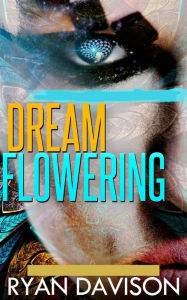 Title: Dream Flowering, Author: Ryan Davison