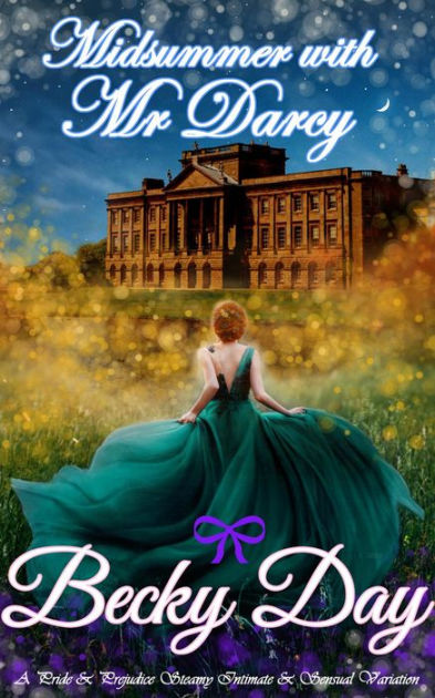 Midsummer With Mr Darcy A Pride And Prejudice Intimate Variation By Becky Day Ebook Barnes