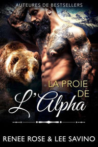 Title: La Proie de l'Alpha (Alpha Bad Boys, #11), Author: Renee Rose