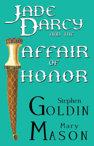 Title: Jade Darcy and the Affair of Honor (The Rehumanization of Jade Darcy, #1), Author: Stephen Goldin