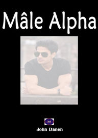 Title: Mâle Alpha, Author: John Danen