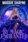 By Magic Enchanted (By Magic..., #2)
