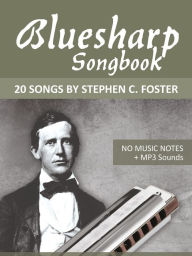 Title: Bluesharp Songbook - 20 Songs by Stephen C. Foster, Author: Reynhard Boegl