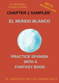 Title: El Mundo Blanco -- Chapter 1 Sampler (Spanish Graded Readers), Author: J.M. Hernández