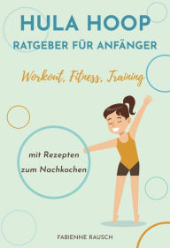 Title: Hula Hoop Ratgeber für Anfänger, Author: Fabienne Rausch