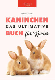 Title: Kaninchen: Das Ultimate Kaninchen Buch Für Kinder (Animal Books for Kids), Author: Jenny Kellett