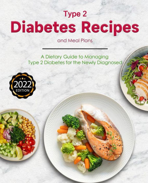 Type 2 Diabetes Recipes and Meal Plans A Dietary Guide to Managing