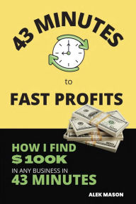 Title: 43 Minutes to Fast Profits, Author: Alek Mason