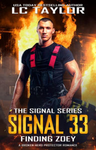 Title: Signal 33: Finding Zoey (The Signal Series, #1), Author: LC Taylor