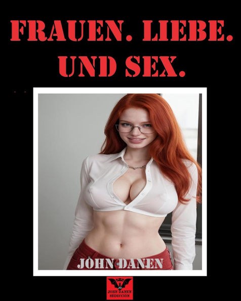 Frauen. Liebe. Und Sex.