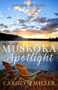 Title: Muskoka Spotlight (Muskoka Shores), Author: Carolyn Miller
