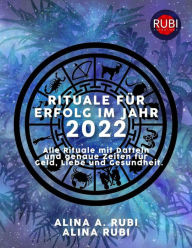 Title: Die Rituale für den Erfolg 2022, Author: Rubi Astrologa