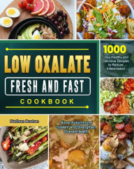 Title: Low Oxalate Fresh and Fast Cookbook 1000-Day, Author: Nathan Burton