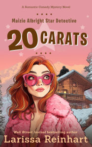 Title: 20 Carats, A Between Cases Romantic Comedy Mystery Novella (Maizie Albright Star Detective series, #9), Author: Larissa Reinhart