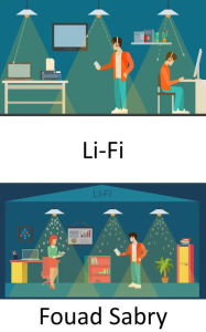 Title: Li-Fi: Consistent and high-speed light-based networking, Author: Fouad Sabry