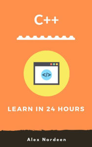 Title: C++ Learn in 24 Hours, Author: Alex Nordeen