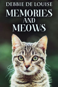 Title: Memories And Meows, Author: Debbie De Louise