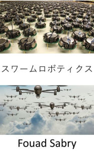 Title: Swarm Robotics: How can a swarm of weaponized drones driven by artificial intelligence arrange for an assassination attempt?, Author: Fouad Sabry