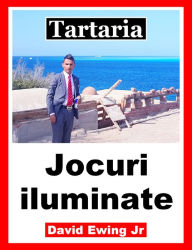 Title: Tartaria - Jocuri iluminate, Author: David Ewing Jr